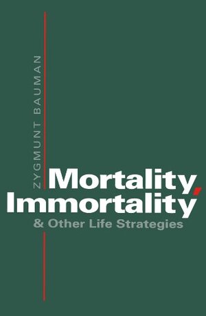 Buchcover Mortality, Immortality and Other Life Strategies | Bauman, Zygmunt | EAN 9780745609409 | ISBN 0-7456-0940-6 | ISBN 978-0-7456-0940-9