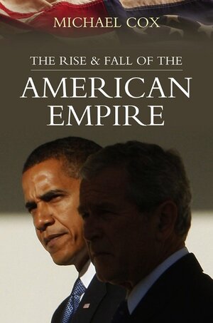 Buchcover Rise and Fall of the American Empire | Michael Cox | EAN 9780745644479 | ISBN 0-7456-4447-3 | ISBN 978-0-7456-4447-9