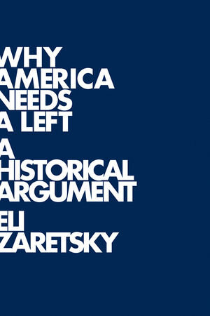 Buchcover Why America Needs a Left | Eli Zaretsky | EAN 9780745644844 | ISBN 0-7456-4484-8 | ISBN 978-0-7456-4484-4