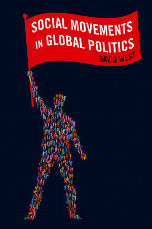 Buchcover Social Movements in Global Politics | David West | EAN 9780745649597 | ISBN 0-7456-4959-9 | ISBN 978-0-7456-4959-7