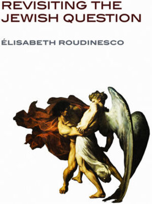 Buchcover Revisiting the Jewish Question | Elisabeth Roudinesco | EAN 9780745652207 | ISBN 0-7456-5220-4 | ISBN 978-0-7456-5220-7