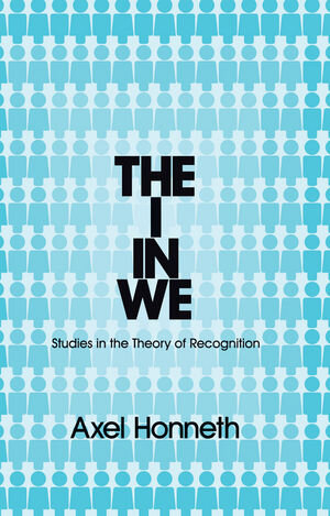 Buchcover The I in We | Axel Honneth | EAN 9780745652320 | ISBN 0-7456-5232-8 | ISBN 978-0-7456-5232-0