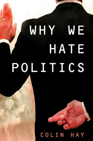 Buchcover Why We Hate Politics | Colin Hay | EAN 9780745657417 | ISBN 0-7456-5741-9 | ISBN 978-0-7456-5741-7