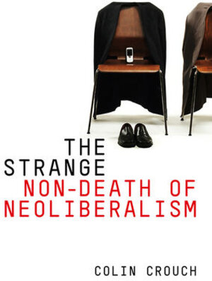 Buchcover The Strange Non-death of Neo-liberalism | Colin Crouch | EAN 9780745672977 | ISBN 0-7456-7297-3 | ISBN 978-0-7456-7297-7
