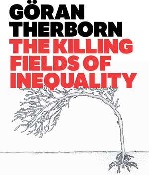 Buchcover The Killing Fields of Inequality | Göran Therborn | EAN 9780745679914 | ISBN 0-7456-7991-9 | ISBN 978-0-7456-7991-4