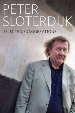 Buchcover Selected Exaggerations | Peter Sloterdijk | EAN 9780745691657 | ISBN 0-7456-9165-X | ISBN 978-0-7456-9165-7