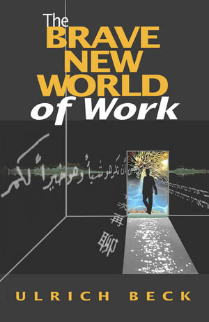 Buchcover The Brave New World of Work | Ulrich Beck | EAN 9780745692562 | ISBN 0-7456-9256-7 | ISBN 978-0-7456-9256-2