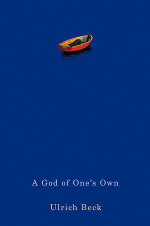 Buchcover A God of One's Own | Ulrich Beck | EAN 9780745692906 | ISBN 0-7456-9290-7 | ISBN 978-0-7456-9290-6