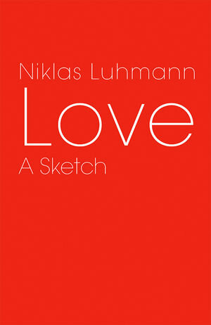 Buchcover Love | Niklas Luhmann | EAN 9780745692944 | ISBN 0-7456-9294-X | ISBN 978-0-7456-9294-4