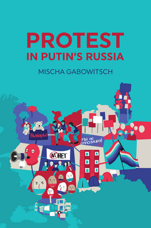 Buchcover Protest in Putin's Russia | Mischa Gabowitsch | EAN 9780745696263 | ISBN 0-7456-9626-0 | ISBN 978-0-7456-9626-3