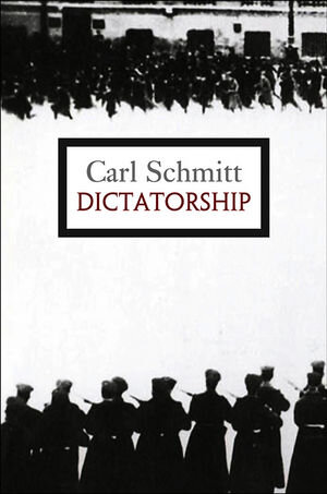 Buchcover Dictatorship | Carl Schmitt | EAN 9780745697123 | ISBN 0-7456-9712-7 | ISBN 978-0-7456-9712-3