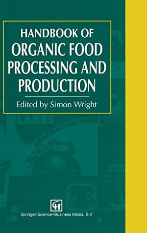 Buchcover Handbook of Organic Food Processing and Production | Wright, S. | EAN 9780751400458 | ISBN 0-7514-0045-9 | ISBN 978-0-7514-0045-8