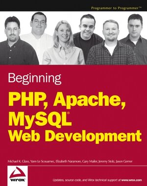 Buchcover Beginning PHP, Apache, MySQL Web Development | Michael K Glass | EAN 9780764557446 | ISBN 0-7645-5744-0 | ISBN 978-0-7645-5744-6