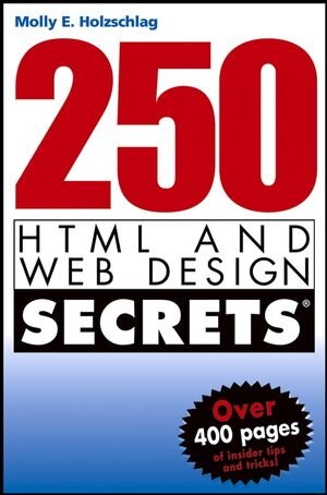 Buchcover 250 HTML and Web Design Secrets | Molly E. Holzschlag | EAN 9780764577086 | ISBN 0-7645-7708-5 | ISBN 978-0-7645-7708-6