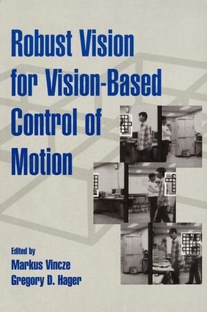 Buchcover Robust Vision for Vision-Based Control of Motion | EAN 9780780353787 | ISBN 0-7803-5378-1 | ISBN 978-0-7803-5378-7