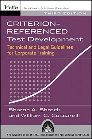 Buchcover Criterion-Referenced Test Development: Technical and Legal Guidelines for Corporate Training | Shrock, Sharon A., Coscarelli, William C. C. | EAN 9780787988500 | ISBN 0-7879-8850-2 | ISBN 978-0-7879-8850-0