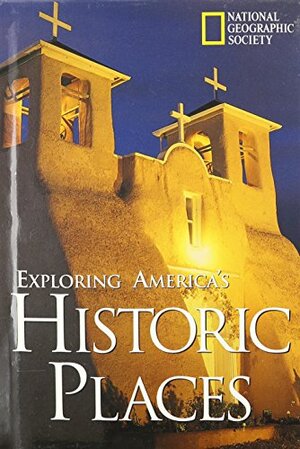 Buchcover Exploring America's Historic Places | Allen, Leslie, Kostyal, K. M., Thybony, Scott, National Geographic Society (U. S.) | EAN 9780792236528 | ISBN 0-7922-3652-1 | ISBN 978-0-7922-3652-8