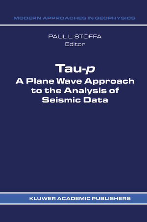 Buchcover Tau-p: a plane wave approach to the analysis of seismic data | EAN 9780792300380 | ISBN 0-7923-0038-6 | ISBN 978-0-7923-0038-0