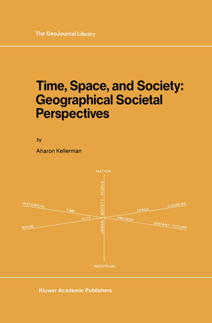 Buchcover Time, Space, and Society | A. Kellerman | EAN 9780792301233 | ISBN 0-7923-0123-4 | ISBN 978-0-7923-0123-3