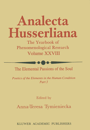 Buchcover The Elemental Passions of the Soul Poetics of the Elements in the Human Condition: Part 3 | EAN 9780792301806 | ISBN 0-7923-0180-3 | ISBN 978-0-7923-0180-6