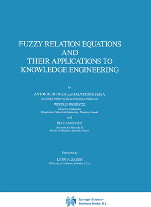 Buchcover Fuzzy Relation Equations and Their Applications to Knowledge Engineering | Antonio Di Nola | EAN 9780792303077 | ISBN 0-7923-0307-5 | ISBN 978-0-7923-0307-7