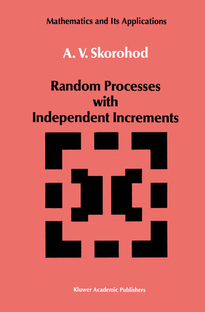 Buchcover Random Processes with Independent Increments | A.V. Skorohod | EAN 9780792303404 | ISBN 0-7923-0340-7 | ISBN 978-0-7923-0340-4
