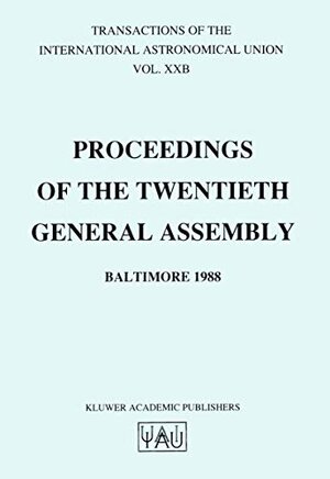Buchcover Transactions of the International Astronomical Union: Proceedings of the Twentieth General Assembly Baltimore 1988 (International Astronomical Union Transactions, 20B)  | EAN 9780792305507 | ISBN 0-7923-0550-7 | ISBN 978-0-7923-0550-7