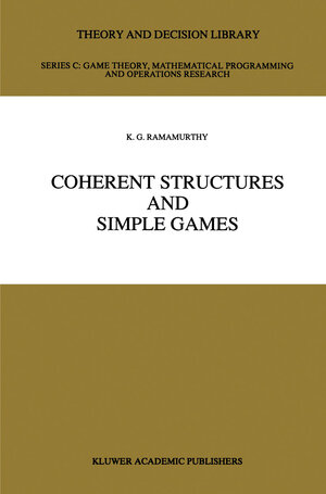 Buchcover Coherent Structures and Simple Games | K.G. Ramamurthy | EAN 9780792308690 | ISBN 0-7923-0869-7 | ISBN 978-0-7923-0869-0