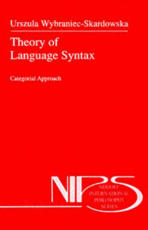 Buchcover Theory of Language Syntax | U. Wybraniec-Skardowska | EAN 9780792311423 | ISBN 0-7923-1142-6 | ISBN 978-0-7923-1142-3