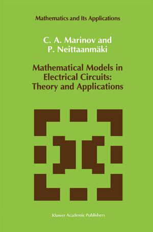 Buchcover Mathematical Models in Electrical Circuits: Theory and Applications | C. A. Marinov | EAN 9780792311553 | ISBN 0-7923-1155-8 | ISBN 978-0-7923-1155-3