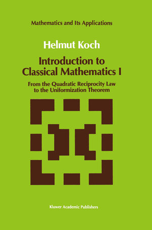 Buchcover Introduction to Classical Mathematics I | Helmut Koch | EAN 9780792312383 | ISBN 0-7923-1238-4 | ISBN 978-0-7923-1238-3