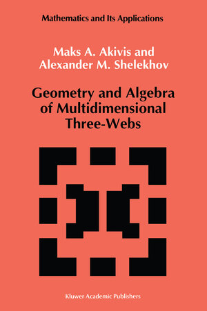 Buchcover Geometry and Algebra of Multidimensional Three-Webs | M. Akivis | EAN 9780792316848 | ISBN 0-7923-1684-3 | ISBN 978-0-7923-1684-8