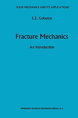 Buchcover Fracture Mechanics: An Introduction (Solid Mechanics and Its Applications, 14) | Gdoutos, E.E. | EAN 9780792319320 | ISBN 0-7923-1932-X | ISBN 978-0-7923-1932-0