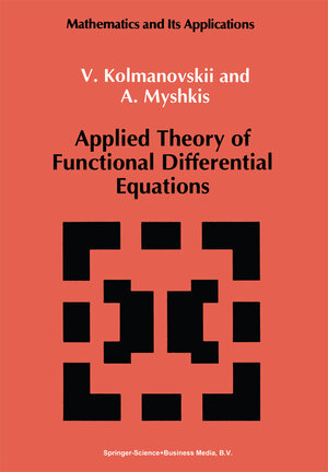 Buchcover Applied Theory of Functional Differential Equations | V. Kolmanovskii | EAN 9780792320135 | ISBN 0-7923-2013-1 | ISBN 978-0-7923-2013-5