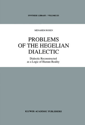 Buchcover Problems of the Hegelian Dialectic | M. Rosen | EAN 9780792320470 | ISBN 0-7923-2047-6 | ISBN 978-0-7923-2047-0