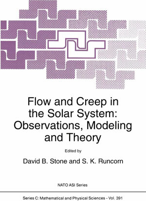 Buchcover Flow and Creep in the Solar System: Observations, Modeling and Theory | EAN 9780792321484 | ISBN 0-7923-2148-0 | ISBN 978-0-7923-2148-4