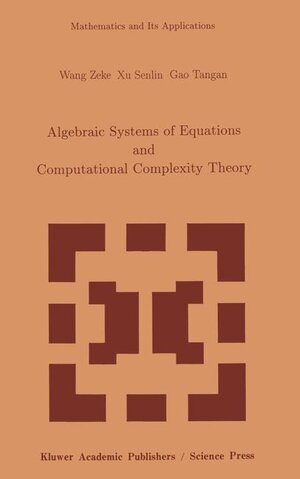 Buchcover Algebraic Systems of Equations and Computational Complexity Theory | Z. Wang | EAN 9780792325338 | ISBN 0-7923-2533-8 | ISBN 978-0-7923-2533-8