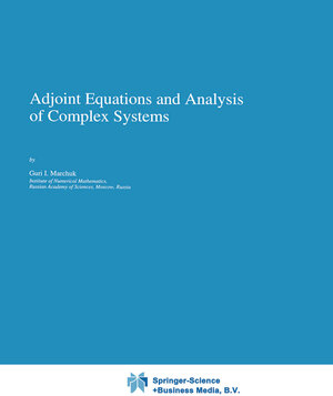 Buchcover Adjoint Equations and Analysis of Complex Systems | Guri I. Marchuk | EAN 9780792330134 | ISBN 0-7923-3013-7 | ISBN 978-0-7923-3013-4