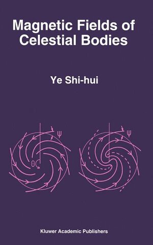Buchcover Magnetic Fields of Celestial Bodies | Ye Shi-hui | EAN 9780792330288 | ISBN 0-7923-3028-5 | ISBN 978-0-7923-3028-8