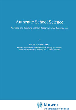Buchcover Authentic School Science | Wolff-Michael Roth | EAN 9780792330882 | ISBN 0-7923-3088-9 | ISBN 978-0-7923-3088-2