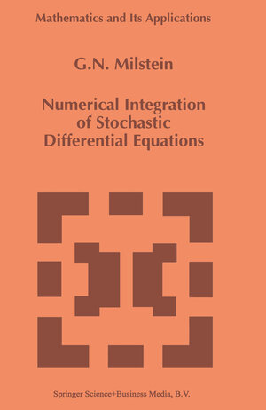Buchcover Numerical Integration of Stochastic Differential Equations | G.N. Milstein | EAN 9780792332138 | ISBN 0-7923-3213-X | ISBN 978-0-7923-3213-8
