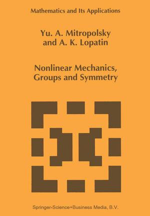Buchcover Nonlinear Mechanics, Groups and Symmetry | Yuri A. Mitropolsky | EAN 9780792333395 | ISBN 0-7923-3339-X | ISBN 978-0-7923-3339-5