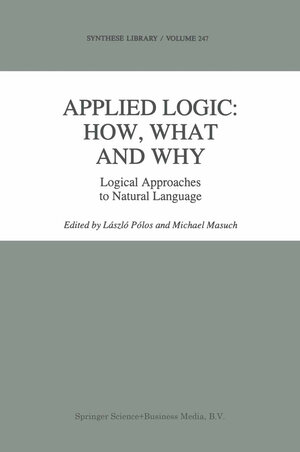 Buchcover Applied Logic: How, What and Why | EAN 9780792334323 | ISBN 0-7923-3432-9 | ISBN 978-0-7923-3432-3