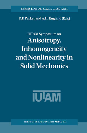 Buchcover IUTAM Symposium on Anisotropy, Inhomogeneity and Nonlinearity in Solid Mechanics  | EAN 9780792335948 | ISBN 0-7923-3594-5 | ISBN 978-0-7923-3594-8