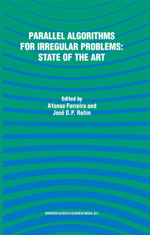Buchcover Parallel Algorithms for Irregular Problems: State of the Art | EAN 9780792336235 | ISBN 0-7923-3623-2 | ISBN 978-0-7923-3623-5