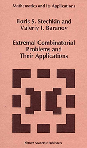 Buchcover Extremal Combinatorial Problems and Their Applications | B.S. Stechkin | EAN 9780792336310 | ISBN 0-7923-3631-3 | ISBN 978-0-7923-3631-0