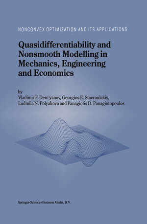 Buchcover Quasidifferentiability and Nonsmooth Modelling in Mechanics, Engineering and Economics | Vladimir F. Demyanov | EAN 9780792340935 | ISBN 0-7923-4093-0 | ISBN 978-0-7923-4093-5