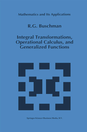Buchcover Integral Transformations, Operational Calculus, and Generalized Functions | R.G. Buschman | EAN 9780792341833 | ISBN 0-7923-4183-X | ISBN 978-0-7923-4183-3