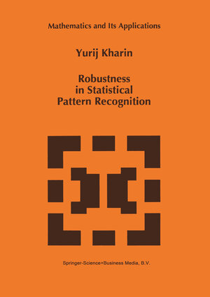 Buchcover Robustness in Statistical Pattern Recognition | Y. Kharin | EAN 9780792342670 | ISBN 0-7923-4267-4 | ISBN 978-0-7923-4267-0