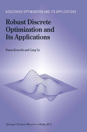 Buchcover Robust Discrete Optimization and Its Applications | Panos Kouvelis | EAN 9780792342915 | ISBN 0-7923-4291-7 | ISBN 978-0-7923-4291-5